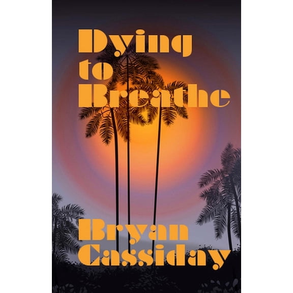 Dying to Breathe Ethan Carr Thrillers Paperback 1535108851 9781535108850 Bryan Cassiday