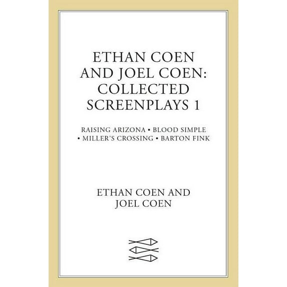 Ethan Coen and Joel Coen: Collected Screenplays 1: Blood Simple, Raising Arizona, Miller's Crossing, Barton Fink, (Paperback)