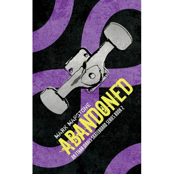 Ethan Wares Skateboard Abandoned: An Ethan Wares Skateboard Series Book 2, Book 2, (Paperback)