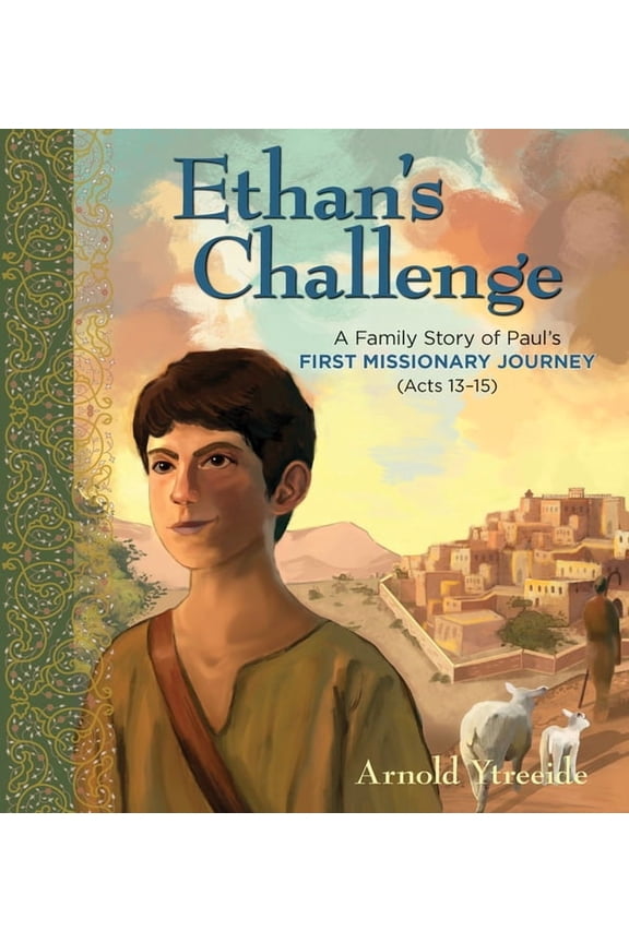 Ethan's Challenge: A Family Story of Paul's First Missionary Journey, (Paperback)