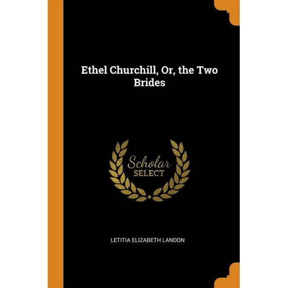 Ethel Churchill, Or, the Two Brides Paperback 0344242935 9780344242939 Letitia Elizabeth Landon