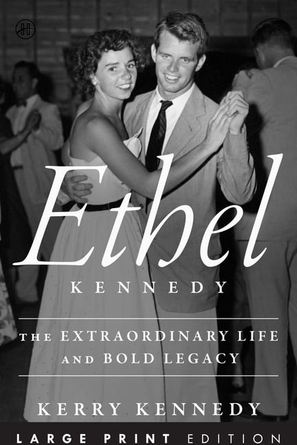 Ethel Kennedy LP: The Extraordinary Life and Bold Legacy, (Paperback)