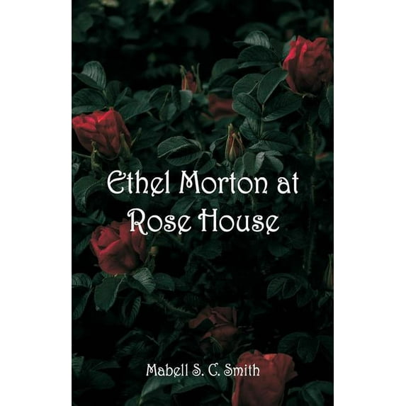 Ethel Morton at Rose House, (Paperback)