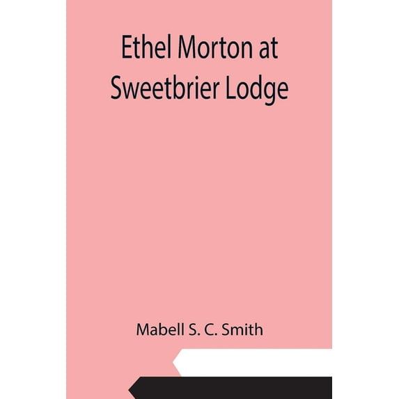 Ethel Morton at Sweetbrier Lodge, (Paperback)