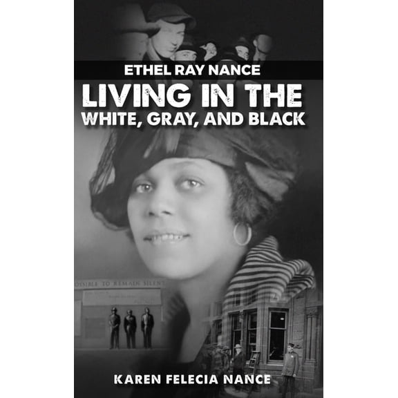 Ethel Ray Nance: Living in the White, Gray, and Black, (Hardcover)
