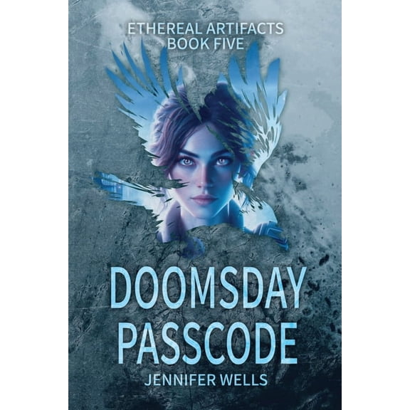 Ethereal Artifacts Doomsday Passcode: The Finale and Rebirth of The Ultimate Lifeform, Book 5, (Paperback)