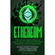 Ethereum 2 Manuscripts - A No-nonsense Analysis of Ethereum, Smart Contracts 7 Other Coins Which Could Represent the Future of Cryptocurrency Paperback 1985104482 9781985104488 Stephen Satoshi