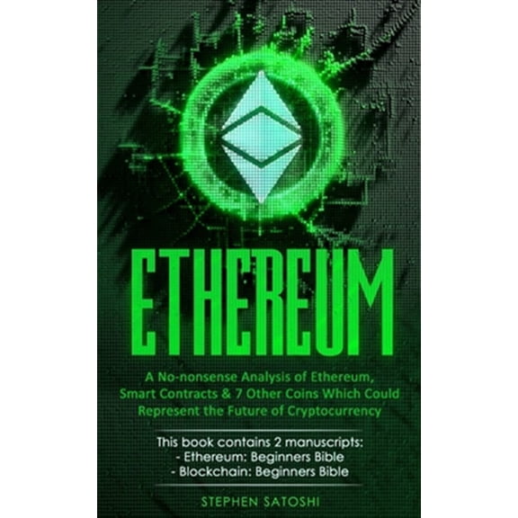 Pre-Owned Ethereum: A No-nonsense Analysis of Ethereum, Smart Contracts & 7 Other Coins Which Could Represent the Future of Cryptocurrency