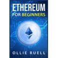 thumbnail image 1 of Ethereum for Beginners : Learn How to Understand Ethereum, Blockchain, Smart Contracts, and Decentralized Apps with This Complete Guide (2022 Crash Course) (Paperback), 1 of 1