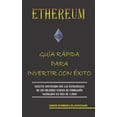 thumbnail image 1 of Ethereum. GuÃ­a RÃ¡pida Para Invertir Con Ãxito, (Paperback), 1 of 1