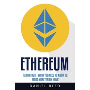 Ethereum Learn Fast What You Need to Know to Make Money in an Hour
