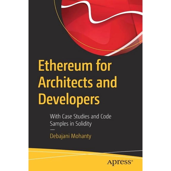 Ethereum for Architects and Developers: With Case Studies and Code Samples in Solidity, (Paperback)