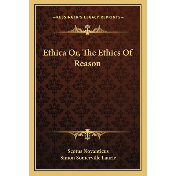Ethica Or, The Ethics Of Reason (Paperback)