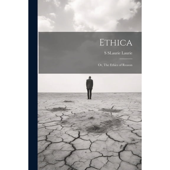 Ethica; Or, The Ethics of Reason (Paperback)
