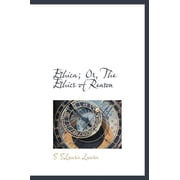 Ethica; Or, the Ethics of Reason Hardcover
