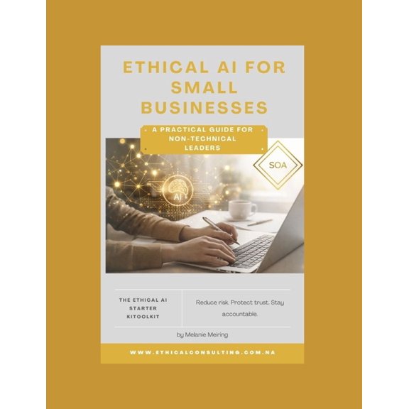 Ethical AI for Small Businesses: A Practical Guide for Non-Technical Leaders, (Paperback)