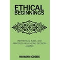 thumbnail image 1 of Ethical Beginnings: Preferences, Rules, and Principles Influencing Decision Making (Paperback), 1 of 1