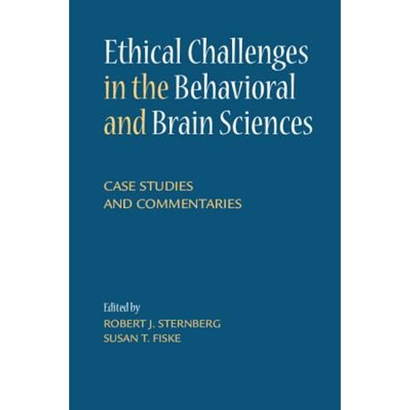 Pre-Owned Ethical Challenges in the Behavioral and Brain Sciences: Case Studies and Commentaries (Paperback 9781107671706) by Robert J. Sternberg, Susan T. Fiske