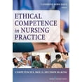 thumbnail image 1 of Ethical Competence in Nursing Practice: Competencies, Skills, Decision-Making, (Paperback), 1 of 1