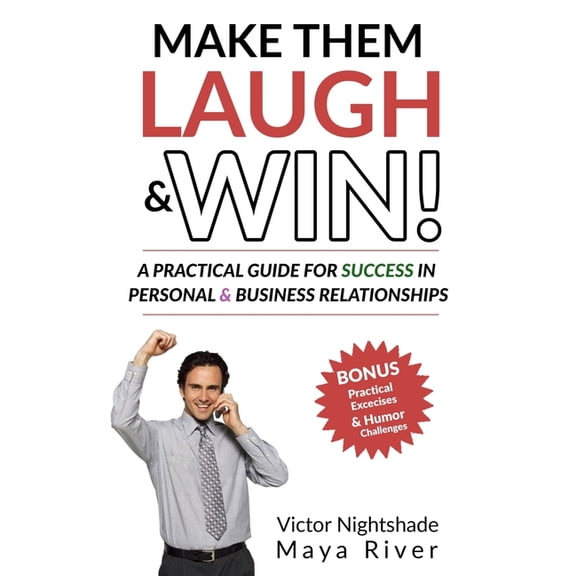 Ethical Dark Psychology Make Them Laugh and Win!: A Practical Guide for Success in Personal & Business Relationships, (Paperback)