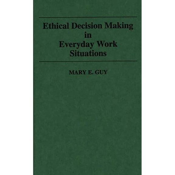 Ethical Decision Making in Everyday Work Situations, (Paperback)