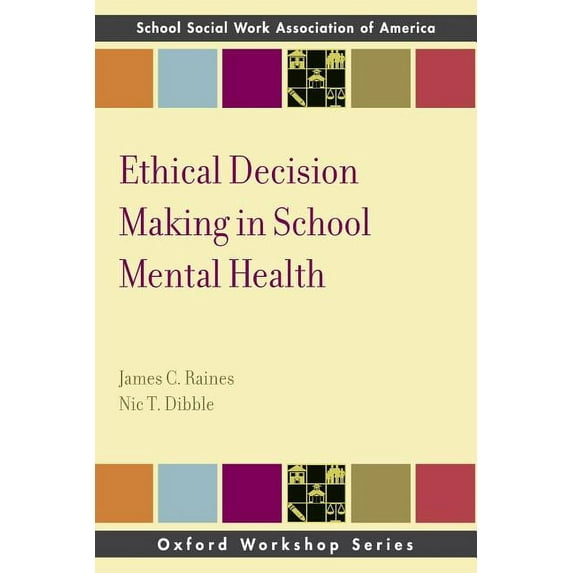 Ethical Decision Making in School Mental Health (Paperback) by James C Raines, Nic T Dibble