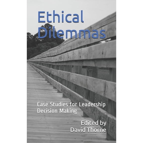 Ethical Dilemmas: Case Studies for Leadership Decision Making (Paperback)