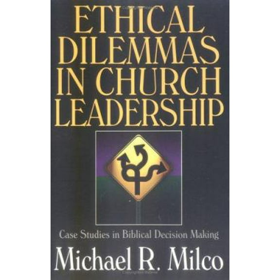 Pre-Owned Ethical Dilemmas in Church Leadership: Case Studies in Biblical Decision Making (Paperback) 0825431972 9780825431975