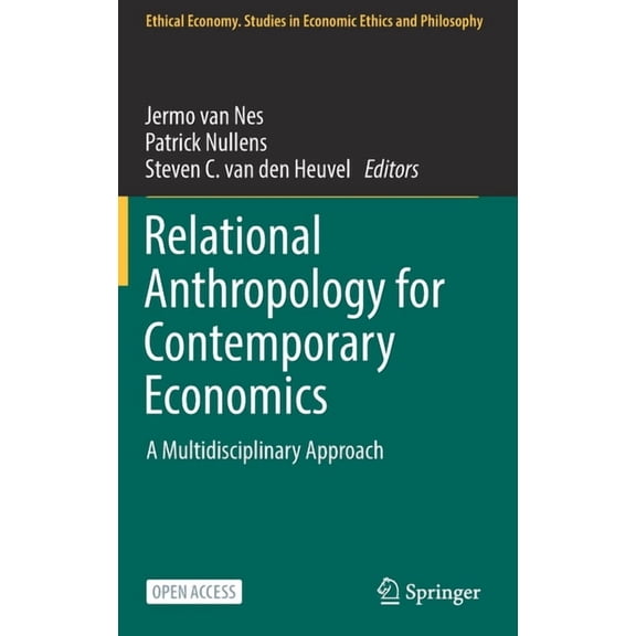 Ethical Economy Relational Anthropology for Contemporary Economics: A Multidisciplinary Approach, Book 61, (Hardcover)