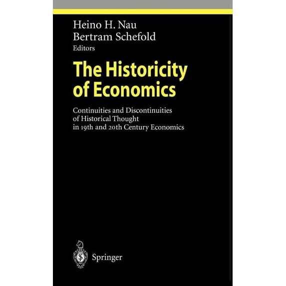 Ethical Economy The Historicity of Economics: Continuities and Discontinuities of Historical Thought in 19th and 20th Century Economics, (Hardcover)