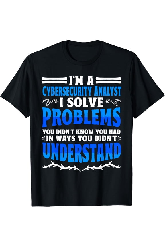 Ethical Hacker It Tech I'm A Cyber Security Analyst T-Shirt