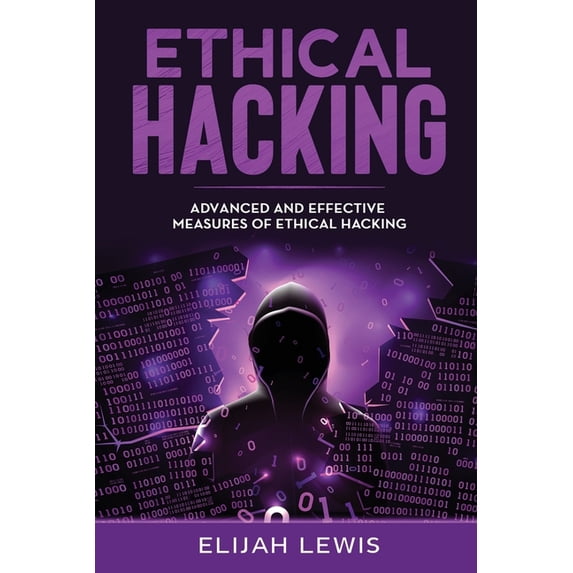 Ethical Hacking: Ethical Hacking: Advanced and Effective Measures of Ethical Hacking (Paperback)