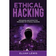 Ethical Hacking Ethical Hacking Advanced and Effective Measures of Ethical Hacking Paperback