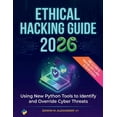 thumbnail image 1 of Ethical Hacking Guide (2026): Using New Python Tools to Identify and Override Cyber Threats, (Paperback), 1 of 1