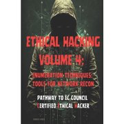 Ethical Hacking Ethical Hacking Volume 4 Enumeration Techniques Tools for Network Recon Paperback