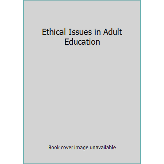 Pre-Owned Ethical Issues in Adult Education (Hardcover) 0807729094 9780807729090