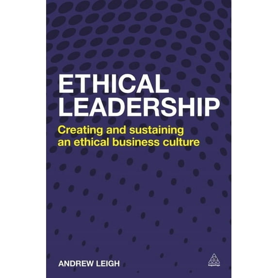 Ethical Leadership: Creating and Sustaining an Ethical Business Culture, (Hardcover)
