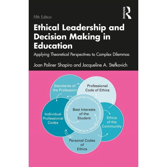 Ethical Leadership and Decision Making in Education: Applying Theoretical Perspectives to Complex Dilemmas, (Paperback)