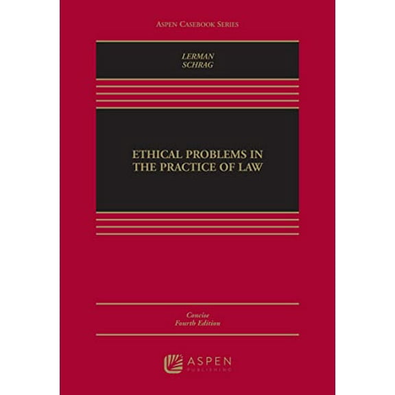 Pre-Owned Ethical Problems in the Practice of Law: Concise Edition (Aspen Casebook), 9781454891284, 1454891289, Hardcover, 4 edition