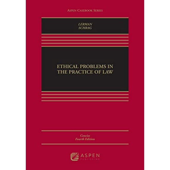 Pre-Owned Ethical Problems in the Practice of Law: Concise Edition (Aspen Casebook), 9781454891284, 1454891289, Hardcover, 4 edition
