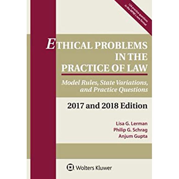 Pre-Owned Ethical Problems in the Practice of Law: Model Rules, State Variations, and Practice Questions, 2017 and 2018 Edition (Paperback) 1454875356 9781454875352