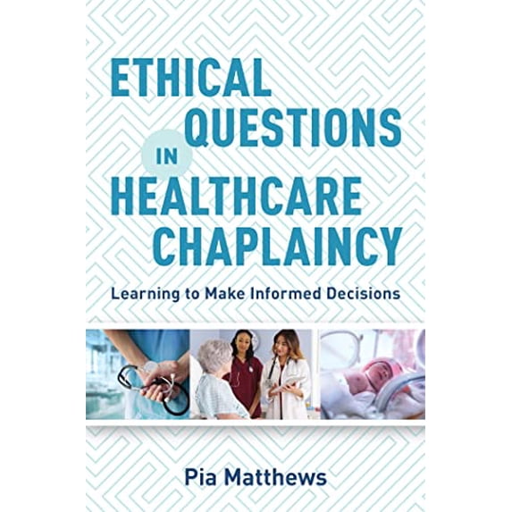 Pre-Owned Ethical Questions in Healthcare Chaplaincy: Learning to Make Informed Decisions (Paperback) 1785924214 9781785924217