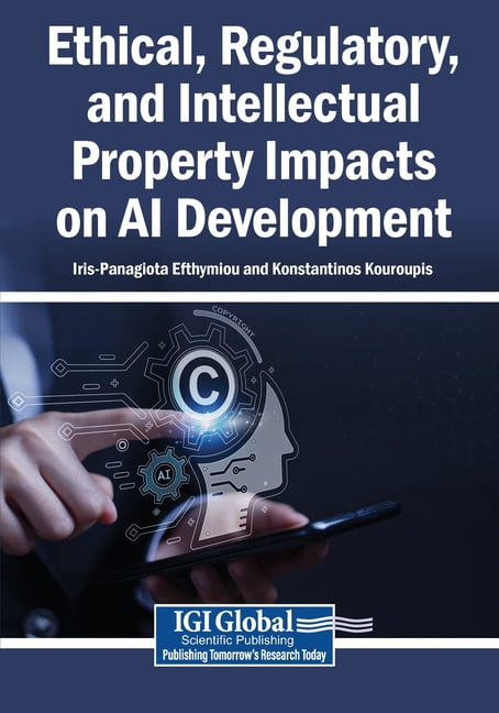 Ethical, Regulatory, and Intellectual Property Impacts on AI Development, (Paperback)