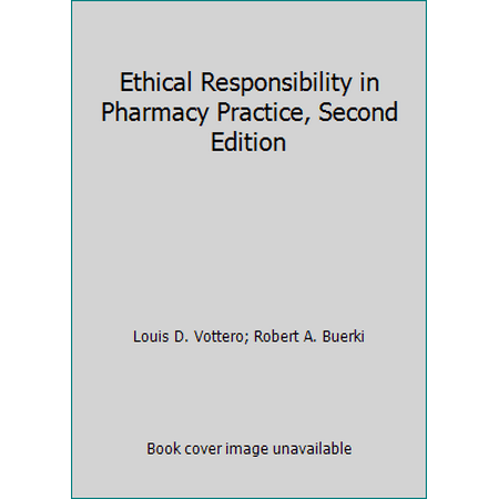 Ethical Responsibility in Pharmacy Practice, Second Edition [Paperback - Used]