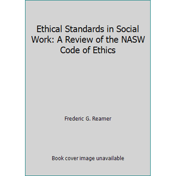 Pre-Owned Ethical Standards in Social Work: A Review of the NASW Code of Ethics (Paperback) 0871013711 9780871013712