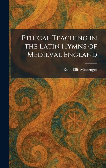 Ethical Teaching in the Latin Hymns of Medieval England, (Hardcover)