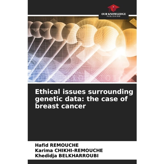 Ethical issues surrounding genetic data: the case of breast cancer, (Paperback)