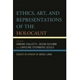 thumbnail image 1 of Ethics, Art, and Representations of the Holocaust : Essays in Honor of Berel Lang (Hardcover), 1 of 1
