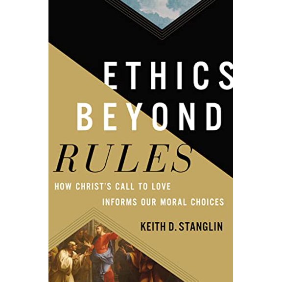 Pre-Owned Ethics Beyond Rules: How Christs Call to Love Informs Our Moral Choices Hardcover