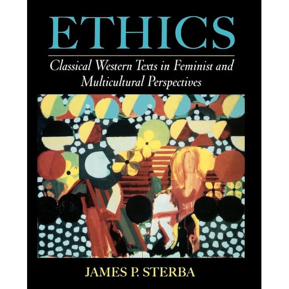 Ethics: Classical Western Texts in Feminist and Multicultural Perspectives, (Paperback)